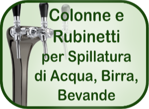 Colonne e rubinetti per spillatura di acqua, birra, bevande