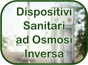 Dispositivi Sanitari ad Osmosi Inversa per uso Domestico